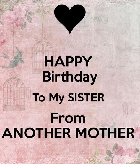 Happy Birthday to my Sister from another Mother. Have a blessed ... Sisters From Another Mother Quotes, Sister From Another Mother, Happy Birthday To My Sister, Happy Birthday Humorous, Happy Birthday Little Sister, Happy Birthday Sister Quotes, Happy Birthday Sis, Happy Sisters, Birthday Quotes For Him