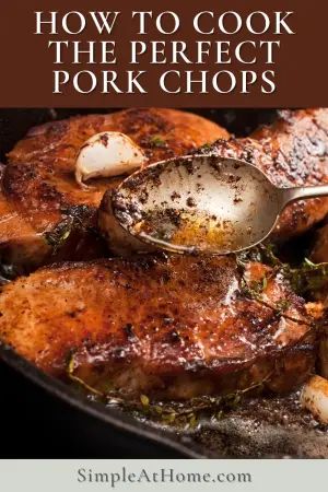 Pork Chops: To Cook The Perfect Juicy Pork Chop • Simple At Home Thick Pork Chop Recipe, Perfect Pork Chops, Easy Baked Pork Chops, Pork Chops And Gravy, Cooking Pork Chops, Pork Chop Dinner, Juicy Pork Chops, How To Cook Pork, Baked Pork