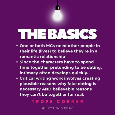 We’re back with another Trope Corner post for you, and this time it’s Fake Dating. This is one of Editor Monica’s absolute favorites. What’s your favorite indie fake dating romance? [ID: all slides are dark purple with a single white light bulb hanging from the top center. Slide 1 reads: Trope Corner. Fake Dating. Slide 2 reads: The Basics. One or both MCs need other people in their life (lives) to believe they’re in a romantic relationship. Since the characters have to spend time together p... Fake Dating Trope, Indie Romance, Fake Dating, Cant Be Together, Romantic Relationship, White Light Bulbs, The Basics, Dark Purple, Other People