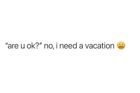 I Need A Baecation Quotes, In Need Of A Vacation Quotes, Vacation Needed Quotes, Need Vacation Quotes, I Need Vacation Quotes, I Need A Vacation Quotes, Need A Vacation Quotes, I Need Vacation, Save Me Quotes