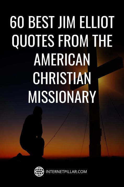 60 Best Jim Elliot Quotes from the American Christian Missionary - #quotes #bestquotes #dailyquotes #sayings #captions #famousquotes #deepquotes #powerfulquotes #lifequotes #inspiration #motivation #internetpillar Prayers For Missionaries, Quotes For Missionaries, Jim Elliot Quotes, Missions Wall, Mission Quotes, Missionary Quotes, Jim Elliot, Ministry Quotes, Christian Missionary