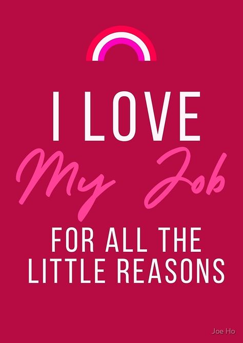 I Love My Job For All The Little Reasons Loving My Job Quotes, Love My Work Quotes, I Love My Job Quotes, Love My Job Quotes, Job Images, Job Quotes, I Love My Job, Lunch Lady, Journal Quotes