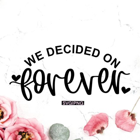 Engagement Reveal, Engagement Captions, We Decided On Forever, Engagement Quotes, Engagement Signs, Wedding Quote, Svg Templates, Svg Wedding, Wedding Svg