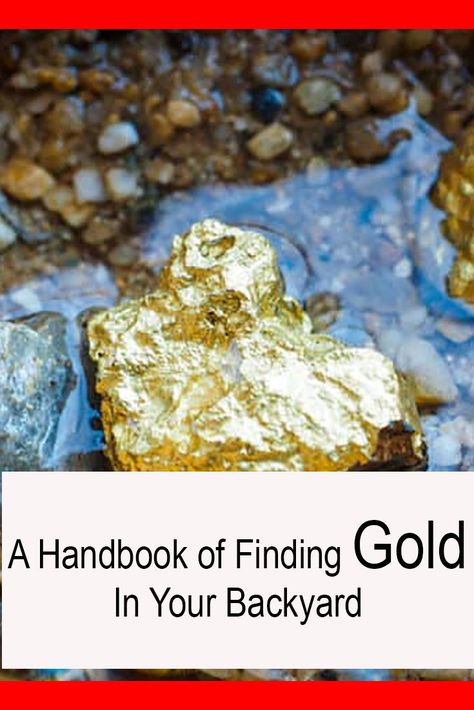 A Handbook of Finding Gold In Your Backyard Metal Detecting Tips, Natural Gold Nugget, Panning For Gold, Geode Rocks, Gold Map, Fool’s Gold, Gold Prospecting, California Gold, Rock And Pebbles