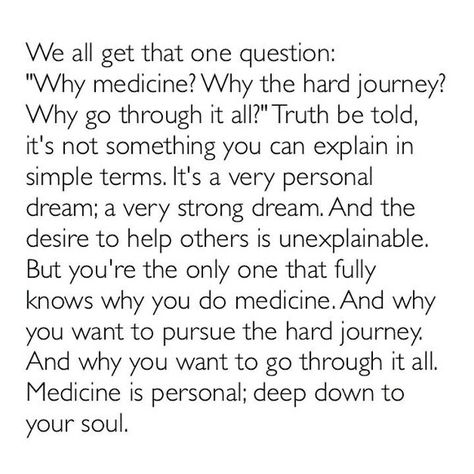 why medicine? why the hats journey?  why go through it all? Why Medicine, School Motivation Quotes, Medical School Quotes, Quotes School, Doctor Quotes Medical, Medicine Quotes, Doctor Quotes, Medical Quotes, Nursing School Motivation