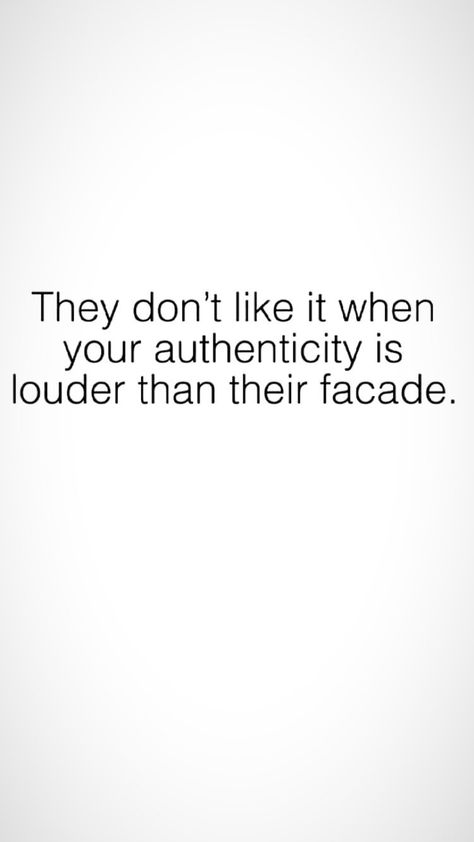 They don't like it when your authenticity is louder than their facade I Compete With No One Quotes, Its Not You Its Me Quotes, Fact Quotes Truths Feelings, Outsmarting Quotes, The Real You Quotes, Quotes That Make You Think Wise Words, Over Caring Quotes, For The Streets Quotes, My Personality Quotes