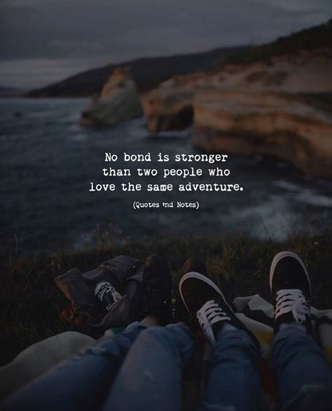 No bond is stronger than two people who love the same adventure.  Owm'r F. via (http://ift.tt/2hd7YIr) Buddy Quote, New Adventure Quotes, Sunset Captions, Bond Quotes, Strawberry Roses, Notable Quotes, Hiking Quotes, Travel Quotes Inspirational, Saint Benedict