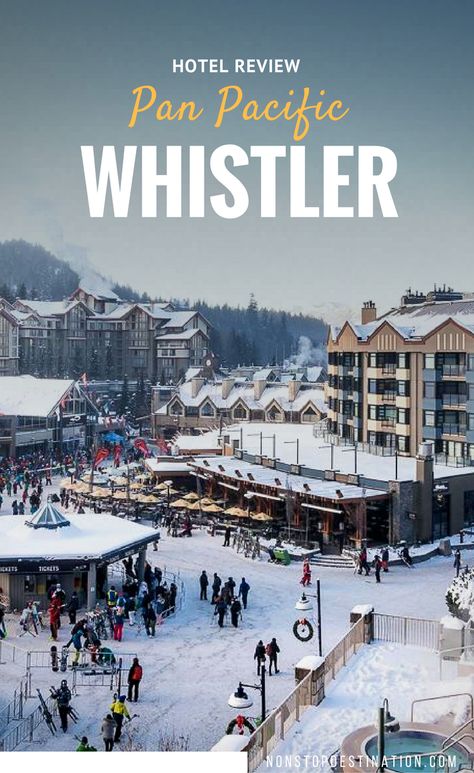 Hotel Review Whistler: Pan Pacific Mountainside Whistler Hotel - Canada - Non Stop Destination Whistler Winter, Whistler Ski, Whistler Village, Whistler Canada, Winter Travel Destinations, Canada Vancouver, Canada Travel Guide, Canadian Travel, Winter Destinations