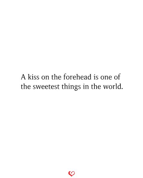 A kiss on the forehead is one of the sweetest things in the world. #relationship #quote #love #couple #quotes Love Quotes Old Couple, Head Kiss Quotes, Kiss Feeling Quotes, Kiss On Forehead Quote, Soft Kisses Quotes, Kisses On The Forehead, Forhead Kiss Cute Quotes, Young Love Quotes Relationships, Forhead Kiss Couple