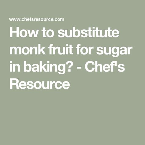 How to substitute monk fruit for sugar in baking? - Chef's Resource Recipes Using Monk Fruit Sweetener, Baking With Monk Fruit Sweetener, Monk Sugar Recipes, Baking With Monk Fruit, Monk Fruit Sweetener Recipes, Sugar Conversion Chart, Histamine Diet, Monk Fruit Sweetener, How To Make Jelly