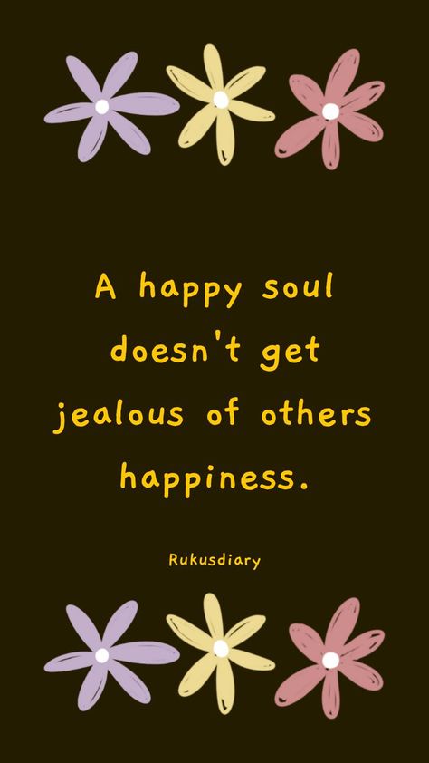 A happy soul doesn't get jealous of others happiness. No Jealousy no peace of mind - Quotes - Life Life Quotes, Quotes of the Day, Quotes, Daily Quotes, Happy Soul, Jealousy Jelousy Quote, No Jealousy, Quotes Jealousy, Jealous Quotes, Simple Reminders Quotes, Peace Of Mind Quotes, Motivational Notes, Jealousy Quotes, Words To Describe Yourself