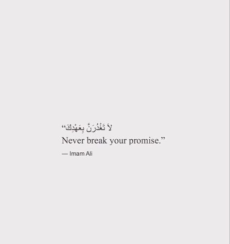 Never break your promise Hazrat ali Never Break A Promise, Breaking Heart In Islam Quotes, Hazrat Ali Quotes English, Imam Ali Love Quotes, Hazrat Ali Quotes About Love, Islamic Heart Break Quotes, Breaking Promises Quotes, Imam Ali Quotes Life, Ali Ra Quotes