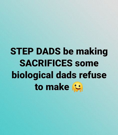 Step Parent Quotes Father, Step Siblings Quotes, Step Dads Who Step Up Quotes, Step Dad Quotes From Daughter, Stepped Up Dad Quotes, Quotes About Step Dads, Bonus Dad Quotes, Step Father Quotes, Stepdad Quotes