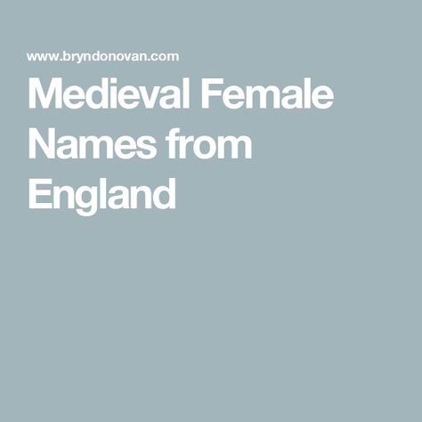 Medieval Female Names from England Medieval Last Names, Medieval Names Female, Medieval Names, Medieval Female, Medieval Girl, M Names, Modern Names, Female Names, Name List