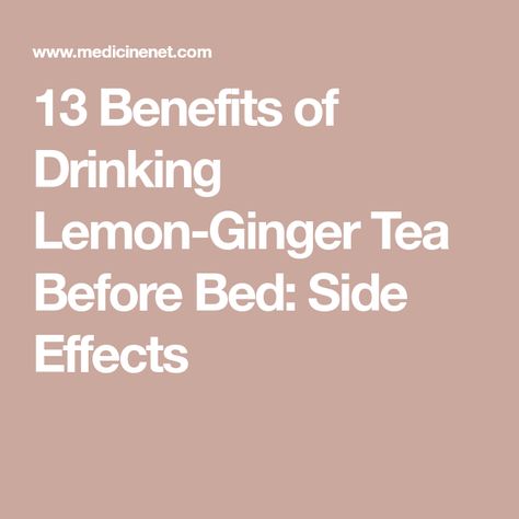 13 Benefits of Drinking Lemon-Ginger Tea Before Bed: Side Effects Lemon Ginger Tea Benefits, Ginger Side Effects, Lemon Tea Benefits, Lemon Ginger Tea, Ginger Lemon Tea, Ginger Tea Benefits, Tea Before Bed, Ginger Tea Recipe, Herbal Tonic