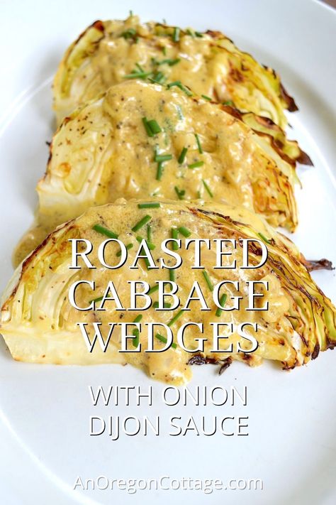 Made in just a few minutes with minimal ingredients, roasted cabbage wedges will make you rethink how you think about cooked cabbage! And the delicious onion-dijon sauce puts it over the top! Savory Cabbage, Cabbage Wedges, Roasted Cabbage Wedges, Dijon Sauce, Grilled Cabbage, Food Sides, Baked Cabbage, Cabbage Steaks, Wedges Recipe