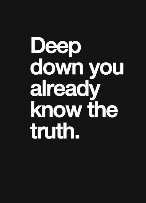 Vie Motivation, Life Quotes Love, Deep Down, Know The Truth, True Words, The Words, Great Quotes, The Truth, Inspirational Words