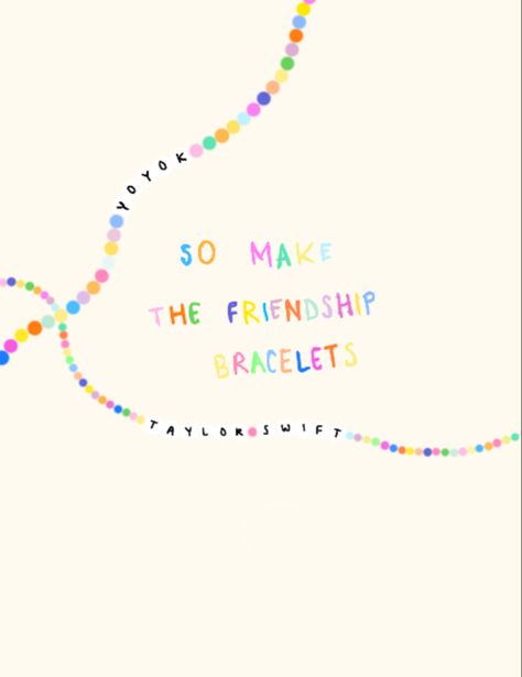 Make The Friendship Bracelets Wallpaper, Friendship Bracelets Wallpaper, Bracelets Wallpaper, Make The Friendship Bracelets, The Friendship, Taylor Swift Wallpaper, Friendship Bracelets, Wall Prints, Art Journal