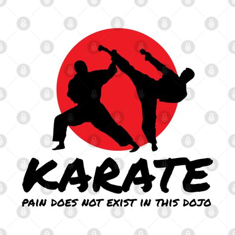 Check out this awesome 'Kaarate+-+Pain+Does+Not+Exist+In+This+Dojo' design on @TeePublic! Shorinji Kempo, Dojo Design, Fighter Design, Karate Gifts, Kyokushin Karate, Karate Girl, Karate Kid, Mixed Martial Arts, Girls Prints