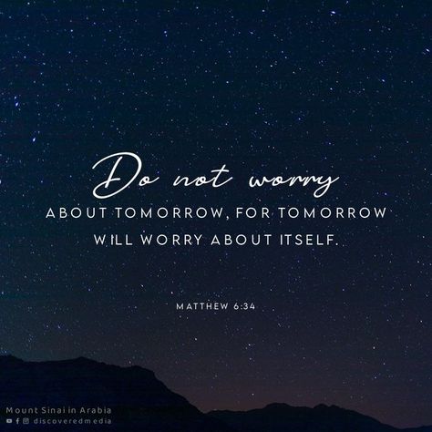 Therefore do not worry about tomorrow, for tomorrow will worry about itself. Each day has enough trouble of its own. MATTHEW 6:34 Do Not Worry About Tomorrow, Journal Bible Quotes, Bible Tattoos, Book Of Matthew, Do Not Worry, Christmas Garlands, Bible Quotes Wallpaper, About Today, Verses Wallpaper