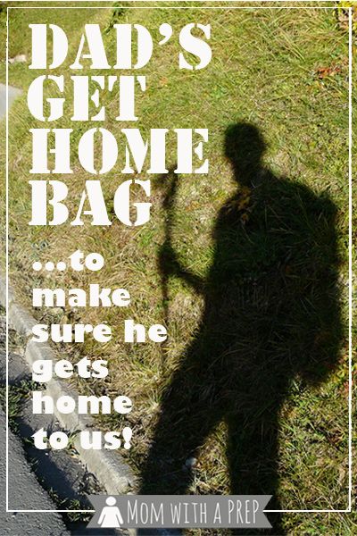 Dad's Get Home Bag....because we want him to get home to us safely!  //  Mom with a PREP Bug Bag, Water Survival, Get Home Bag, Survival Stuff, Doomsday Prepping, Survival Bag, Emergency Preparation, Survival Life Hacks, Urban Survival