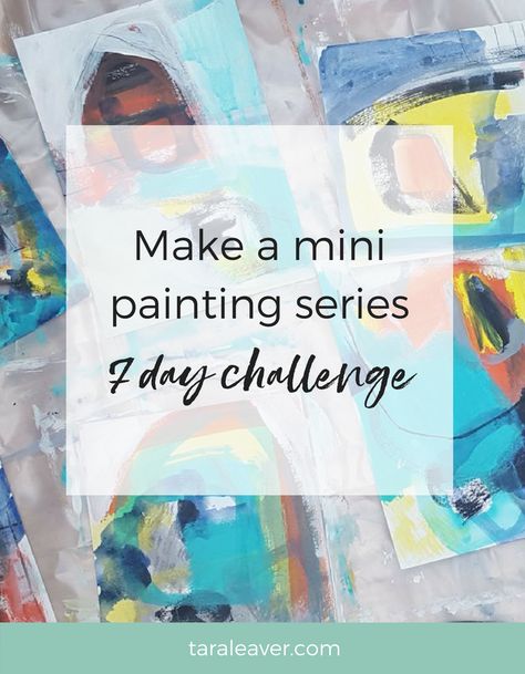 Make a mini painting series: The 7 day challenge is back! - Tara Leaver Painting Challenge Ideas, Artist Advice, Paint Challenge, Daily Painting Challenge, Abstract Inspiration, Artist Tips, 7 Day Challenge, Painting Series, Paint Techniques