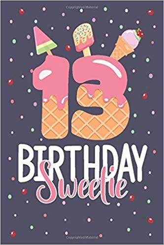 13th Birthday Sweetie: Cute Notebook Or Diary For 13 Years Old Girls Who Love Icecream Happy 12th Birthday, Parties Ideas, Happy Birthday Greetings Friends, Birthday Wishes For Friend, Happy Birthday Girls, Happy Birthday Wishes Quotes, Birthday Blessings, Birthday Wishes Quotes, Rose Frame