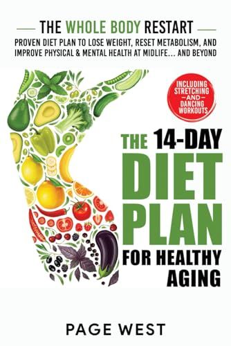 The Whole Body Restart for Healthy Aging: The 14-Day Proven Diet Plan to Lose Weight, Reset Metabolism, and Improve Physical & Mental Health at Midlife... and Beyond Reset Metabolism, Healthy Aging, Whole Body, Diet Plan, The Whole, Diet, Health