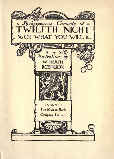 Shakespear's comedy of Twelfth night or What you will Illustrated by W Heath Robinson Heath Robinson, Shakespeare Plays, Twelfth Night, Theatre Poster, Edwardian Era, Gig Posters, Reading Journal, The More You Know, Title Page