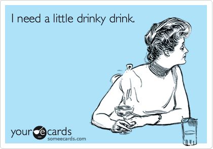 Funny Drinks/Happy Hour Ecard: I need a little drinky drink. Montepulciano, A Glass Of Wine, Clipuri Video, Glass Of Wine, E Card, Ecards Funny, Someecards, A Drink, Bones Funny