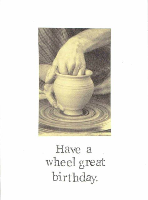 Have A Wheel Great Birthday Pottery Wheel Card | Funny Clay Ceramics Artist Birthday Card by ModDessert on Etsy Birthday Pottery, Funny Get Well Cards, Art Puns, Artist Birthday, Birthday Sentiments, Happy Birthday Meme, Birthday Meme, Artist Gifts, Pottery Wheel