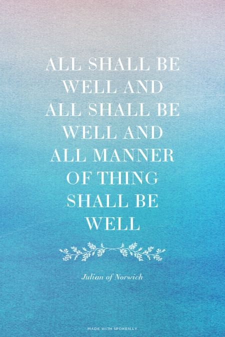 The Lord is good and greatly to be praised. He works in ways we can see, and ways we cannot. All Shall Be Well Tattoo, Well Tattoo, Faith Qoutes, All Shall Be Well, Julian Of Norwich, John Green Quotes, Sacred Scripture, It Is Well With My Soul, The Lord Is Good