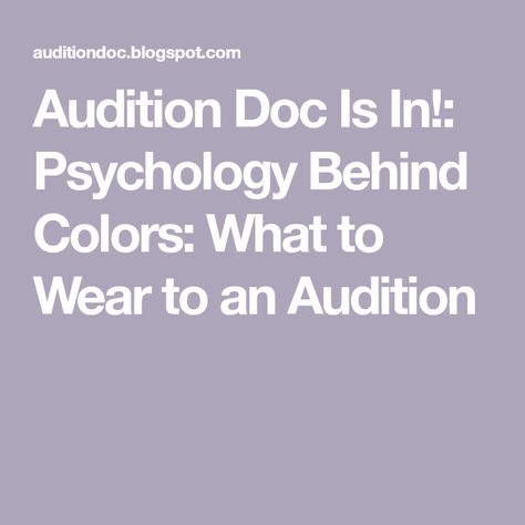 Audition Doc Is In!: Psychology Behind Colors: What to Wear to an Audition What To Wear To An Audition, Color Puns, Audition Tips, Audition Outfit, Casual Look For Men, Acting Auditions, Lee Strasberg, Commercial Music, Gq Style