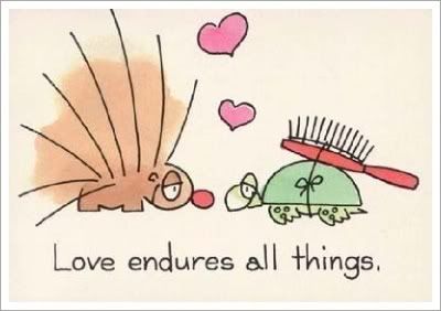 Love Endures All Things.  Haha love this!!! Love Endures All, Love Endures, A Hedgehog, Quotable Quotes, Love Images, Bones Funny, The Words, Inspire Me, Inspirational Words