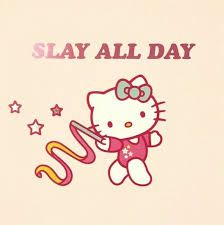 Hello Kitty Vintage Wallpapers, Slay Hello Kitty, Slay All Day Wallpaper, Another Day Another Slay Wallpaper, Hello This Is Kitty, Sanrio Quotes, Hello Kitty Meme, Hello Kitty Quotes, Slay Pictures