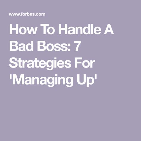 How To Handle A Bad Boss: 7 Strategies For 'Managing Up' Bad Managers, Good Leadership Skills, Leadership Skill, Bad Boss, Executive Leadership, Measuring Success, Performance Reviews, Management Styles, Take Responsibility