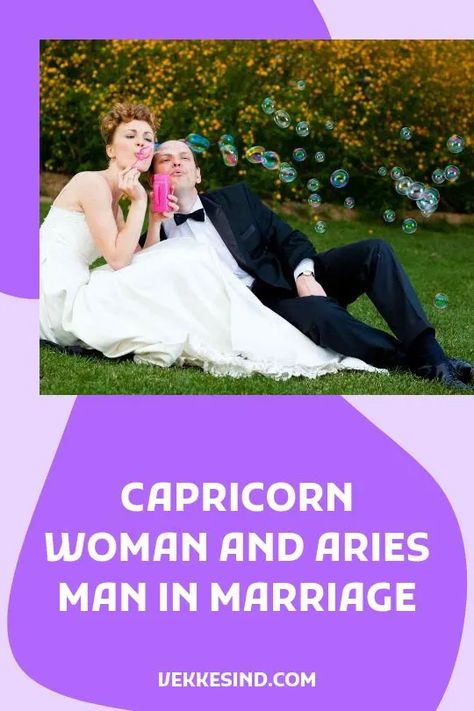 Capricorn Woman And Aries Man In Marriage - Vekke Sind Aries Man Capricorn Woman, Aries Man Traits, Aries Man In Love, Famous Aries, Capricorn Compatibility, Capricorn Woman, Aries And Capricorn, Aries Traits, Women Marriage