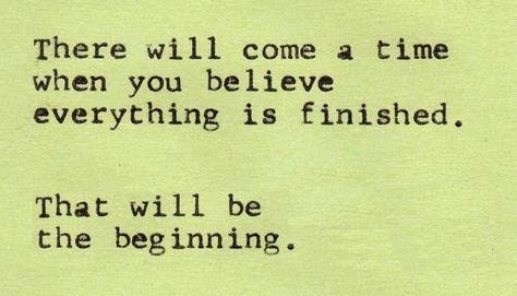 That will be the beginning. The Beginning Of The End, Life Quotes Love, Change Quotes, Quotable Quotes, Say What, Typewriter, Note To Self, Great Quotes, Beautiful Words