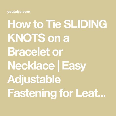 How to Tie SLIDING KNOTS on a Bracelet or Necklace | Easy Adjustable Fastening for Leather Cord - YouTube Simple Sliding Knot, Suede Cord, Sliding Knot, A Bracelet, Leather Cord, Knot, Step By Step, Bracelet, Leather