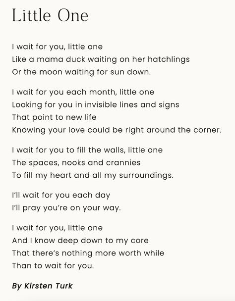 Little One by Kirsten Turk is a short poem about trying to conceive, infertility and waiting for your little one to arrive in your life. Read more on the blog at kirstenturk.com Fertility Hope Quotes, Fertility Struggles Quotes Feelings, Fertility Journey Quotes, Prayer To Conceive Baby, Fertility Prayer Trying To Conceive, Secondary Infertile Quotes, Infertile Quotes Positive, Fertility Struggles Quotes, Trying To Conceive Quotes