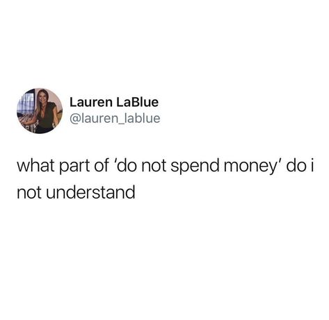 What part of ‘do not spend money’ do I not understand haha. Spending Money Quotes, Money Quotes Funny, Money Meme, Black Memes, Spend Money, Truth Quotes, Real Life Quotes, Money Quotes