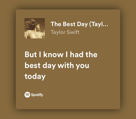 Taylor Swift The Best Day Lyrics, I Had The Best Day With You Today Taylor Swift, I Had The Best Day With You Today, The Best Day Taylor Swift Lyrics, Taylor Swift Quotes Friendship, Taylor Swift The Best Day, The Best Day Taylor Swift, Doomed Siblings, Friendship Lyrics