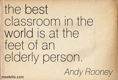 I learn from my residents everyday.. They are amazing .. Sure makes ya look at life differently Elderly Quotes, Elderly Quote, Caregiver Quotes, Elderly Care, Good Advice, Thought Provoking, Great Quotes, Life Lessons, Wise Words