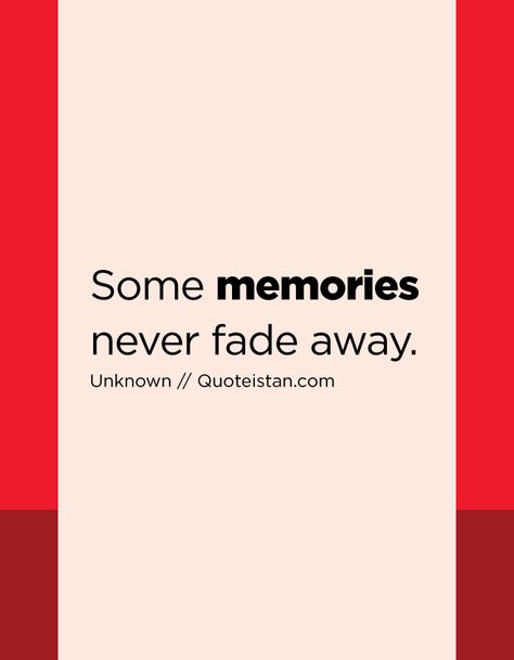 Some #memories never fade away. http://www.quoteistan.com/2017/02/some-memories-never-fade-away.html Some Memories Never Fade Quotes, Rare Words, Memories Quotes, Snap Quotes, Never Fade, Instagram Captions, Just Go, Wise Words, Quote Of The Day