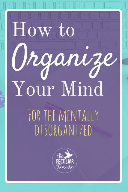 The Peculiar Treasure: How to Organize Your Mind (For the Mentally Disorganized) Mind Organization, Mental Organization, Scatter Brain, Channel Ideas, Web 2.0, Development Plan, Declutter Your Mind, Printable Downloads, Trusting God