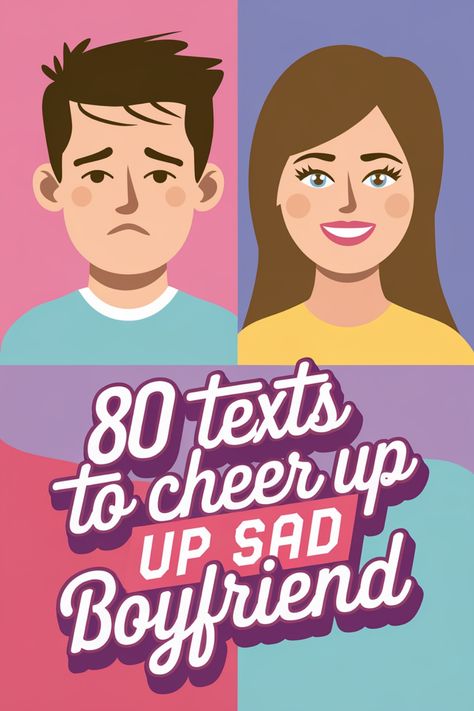 Illustration with a sad man and a smiling woman, titled "80 texts to cheer up your sad boyfriend". Text That Will Make Him Smile, Text To Cheer Up Boyfriend, Things To Tell Your Bf, Text To Make Him Smile, Messages To Boyfriend, Meaningful Texts, Texts To Boyfriend, Pizza Jokes, Texts Messages