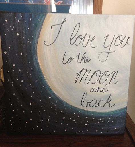 "I love you to the moon and back."  Canvas, Craft, Moon, I, Love, You I Love You Canvas Painting, I Love You Painting Canvases, I Love You To The Moon And Back Painting, Valentine Canvas Painting, Cute Love Paintings, Canvas Painting Quotes, Diy Anniversary, Love Moon, Painting Canvases