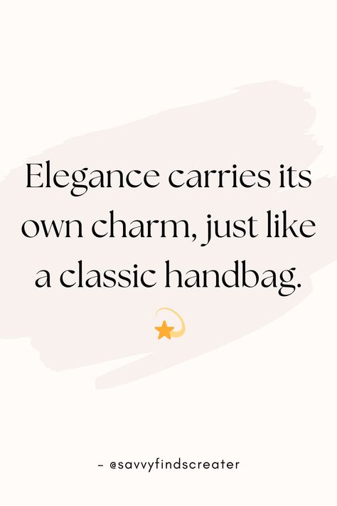 Handbags, Elegance, Classic Style, Fashion Charm, Timeless Beauty, Elegant Charm Fashion Accessories Quotes, Bag Captions Instagram, Classic Fashion Quotes, Bags Quotes Handbags, Quotes About Bag, Fashion Taglines, Bags Quotes, Handbag Quotes, Skincare Photo