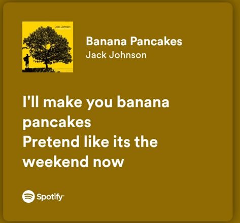 Banana Pancakes Jack Johnson, Jack Johnson Lyrics, Jack Johnson Banana Pancakes, Goal Aesthetic, Strega Nona, Lyrics To Live By, Jack Johnson, Banana Pancakes, On Repeat