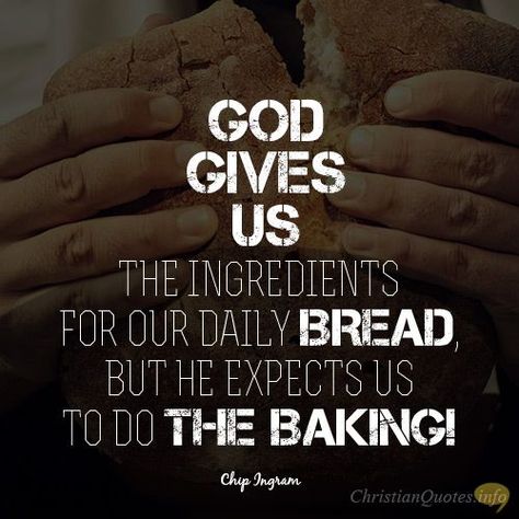 Bread Quotes, Church Sign Sayings, Bible Verse Quotes, Popular Bible Verses, Bread Of Life, Baking Quotes, Encouragement Quotes Christian, Chef Party, Our Daily Bread